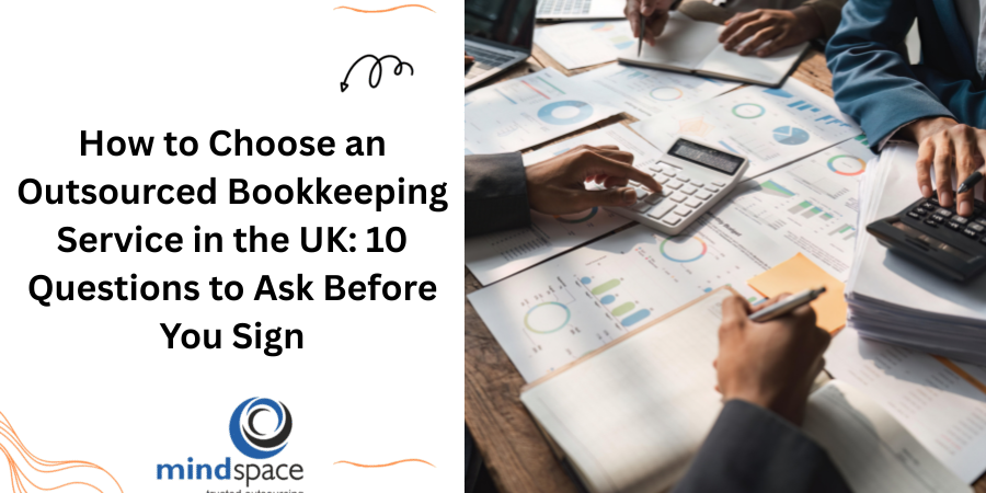 How to Choose an Outsourced Bookkeeping Service in the UK: 10 Questions to Ask Before You Sign