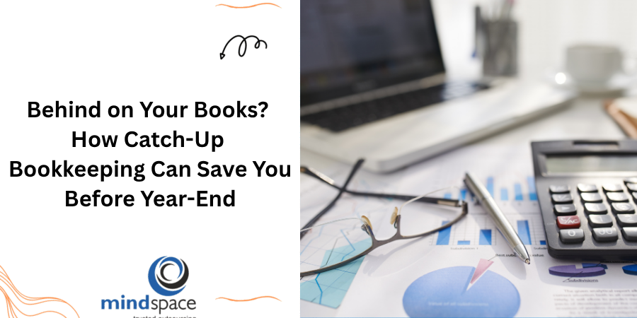 Behind on Your Books? How Catch-Up Bookkeeping Can Save You Before Year-End